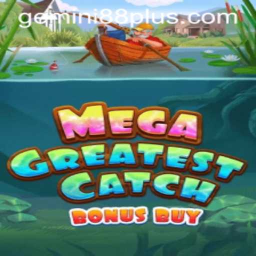 Discover the Thrills of MegaGreatestCatchBonusBuy: A Comprehensive Guide